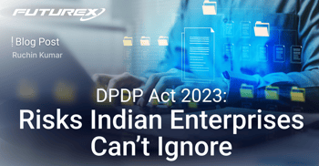 DPDP Act 2023 Risks Indian Enterprises Can’t Ignore