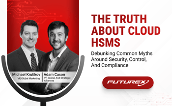 Cloud HSM Myths: Futurex Podcast EP. 002