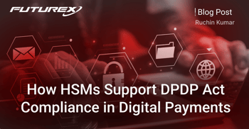 How HSMs Support DPDP Act Compliance in Digital Payments