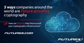 5 Ways to Future-Proof Cryptography for Companies Around the World