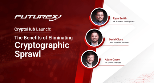CryptoHub Launch: The Benefits of Eliminating Cryptographic Sprawl