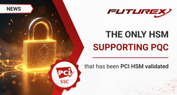 Futurex Becomes Only HSM Supporting PQC That Has Been PCI HSM Validated
