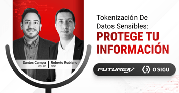 Tokenización de Datos Sensibles con Osigu | Futurex LAC Podcast 002