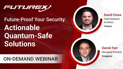 Future-Proof Your Security: Actionable Quantum-Safe Solutions